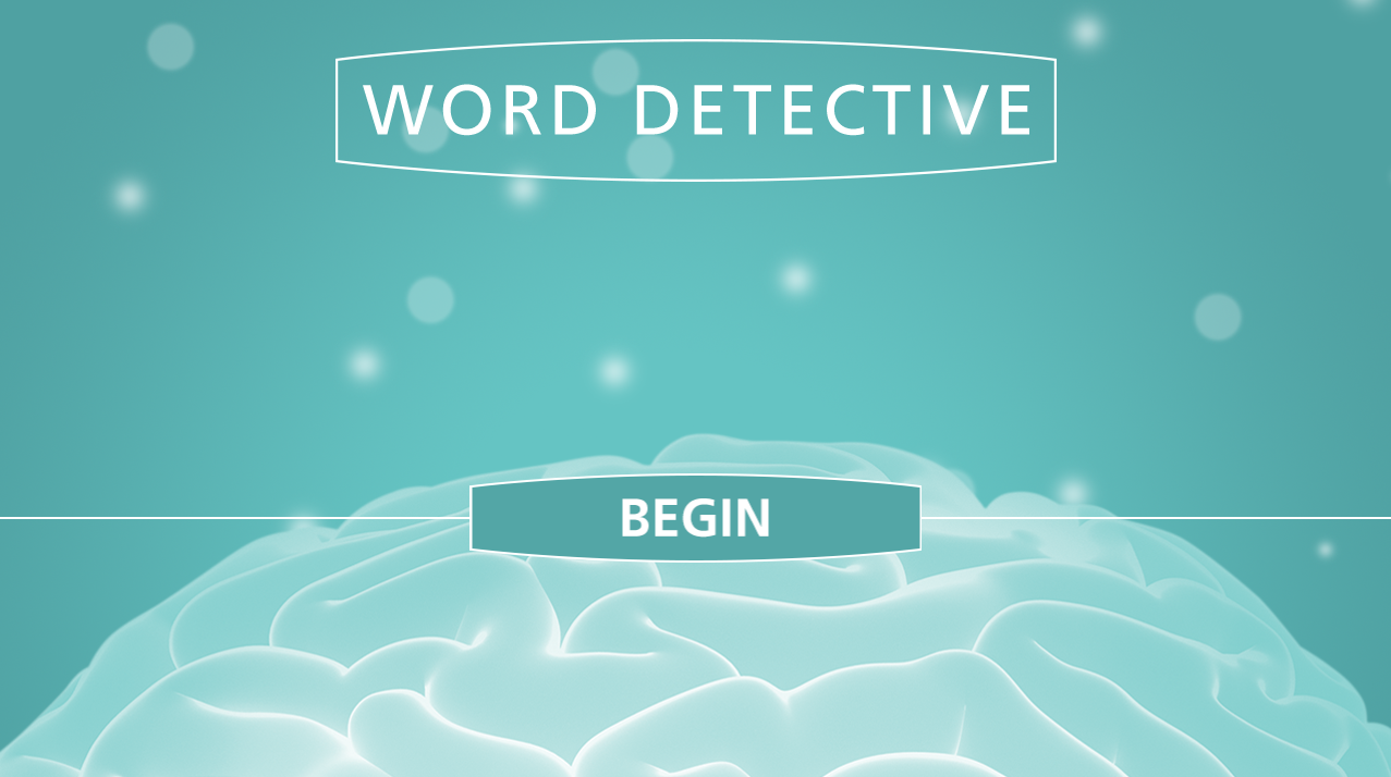 Click above to launch the Word Detective gameWord Detective is based on a lexical decision task used by ReadOxford, a research group in the Department of Experimental Psychology at the University of Oxford. The game is not part of the research project and responses are not recorded.
